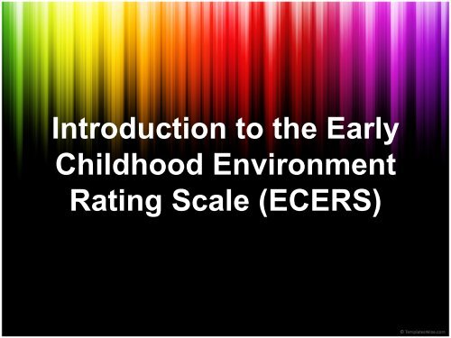 Introduction to the Early Childhood Environment Rating Scale ...