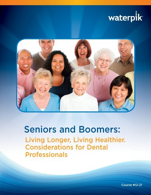 Seniors and Boomers: Living Longer, Living Healthier ... - Waterpik