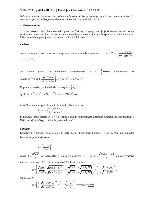 S-114.1327 Fysiikka III (EST) Tentti ja välikoeuusinta 14.5.2009 λ λ