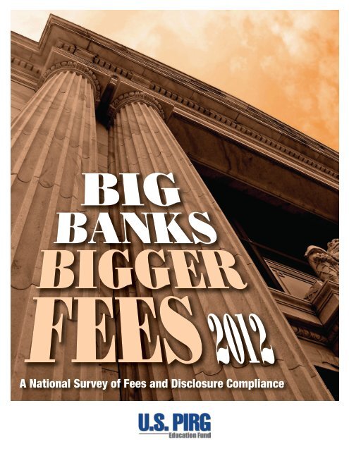 Big Banks, Bigger Fees 2012 - US PIRG