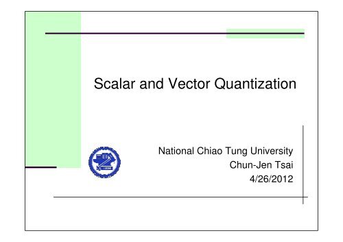 Scalar and Vector Quantization