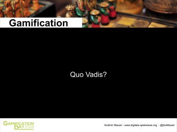 #GD14: Ibrahim Mazari – Gamification: Quo Vadis?