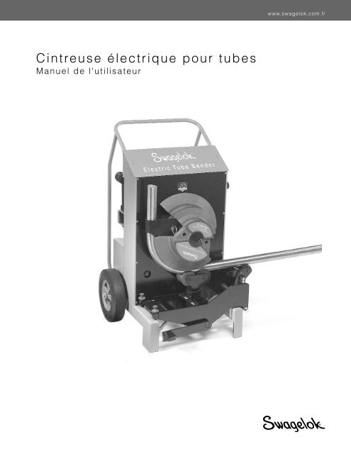 Cintreuse Ã©lectrique pour tubes, Manuel de l'utilisateur ... - Swagelok