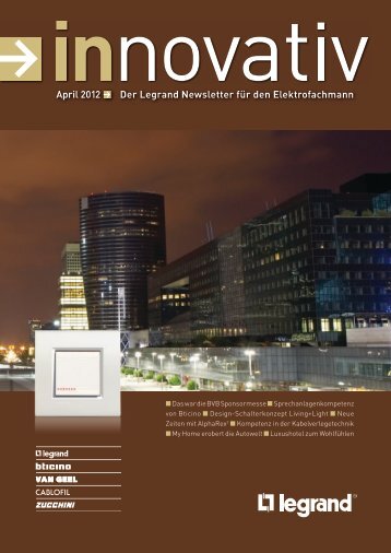 Innovativ April 2012pdf, 6.8 MB - Legrand - Legrand Austria GmbH