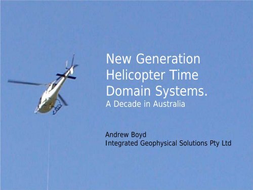 Andrew Boyd New generation helicopter time domain EM systems