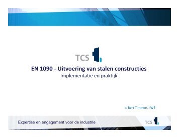 20130121 Bert Timmers EN 1090 TCS [Compatibility Mode] - Infosteel