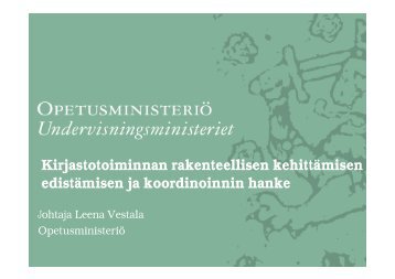 Leena Vestala: Kirjastotoimen rakenteellisen ... - Kansalliskirjasto