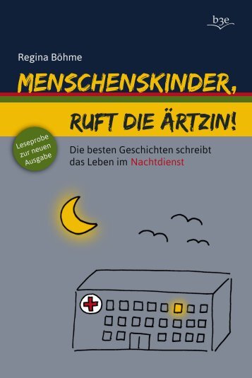 Leseprobe: Menschenskinder, ruft die Ã„rztin! - b3e.net