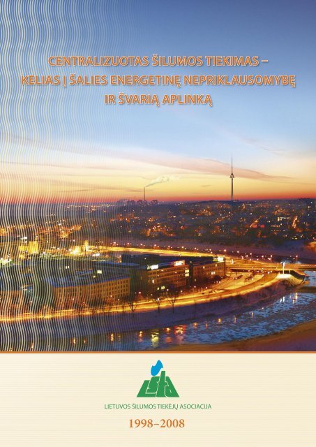 atsisiÃ…Â³sti leidinÃ„Â¯ (lietuviÃ…Â³ kalba) (pdf failas) - Lietuvos Ã…Â¡ilumos tiekÃ„Â—jÃ…Â³ ...