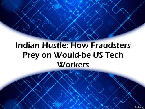 Indian Hustle: How Fraudsters Prey on Would-be US Tech Workers