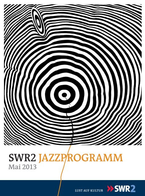 SWR2 JAZZPROGRAMM Mai 2013 - Südwestrundfunk