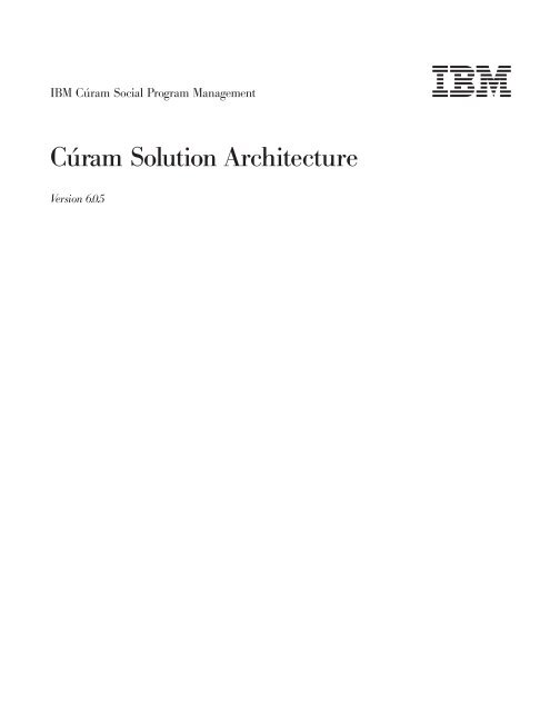 IBM Cúram Social Program Management: Cúram Solution Architecture