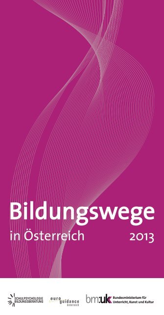 Bildungswege in Österreich 2013 - Bundesministerium für Unterricht ...