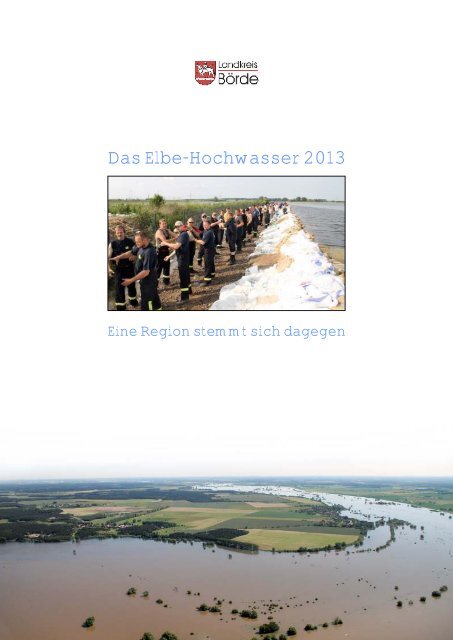 Das Elbe-Hochwasser 2013 - Eine Region ... - Landkreis Börde