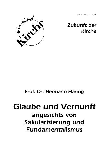 Hermann HÃ¤ring: Glaube und Vernunft angesichts ... - Wir sind Kirche