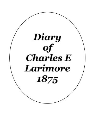 Diary of Charles E Larimore 1875 - INGenWeb