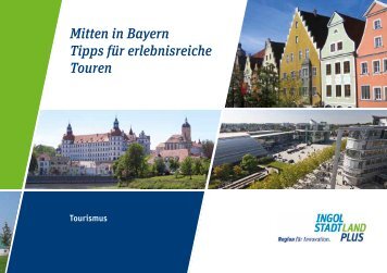 Mitten in Bayern Tipps fÃ¼r erlebnisreiche Touren - IngolstadtLandPlus