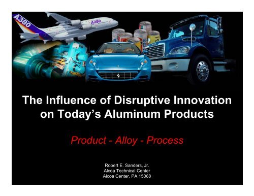 The Influence of Disruptive Innovation on Today's Aluminum Products
