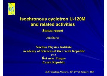 Isochronous cyclotron U-120M and related activities - Institute of ...