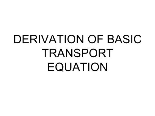 Derivation of Basic Transport Equation (A. ErtÃ¼rk)