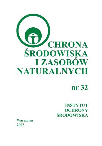 Ochrona Årodowiska i ZasobÃ³w Naturalnych nr 32 - Instytut Ochrony ...