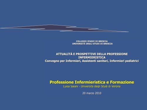 Prof.ssa Luisa Saiani Professione infermieristica e Formazione