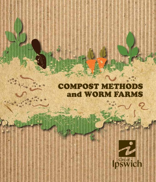 COMPOST METHODS and WORM FARMS Ipswich City Council