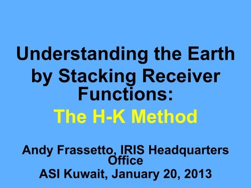 Stacking receiver functions; HâK method and its varietals - IRIS