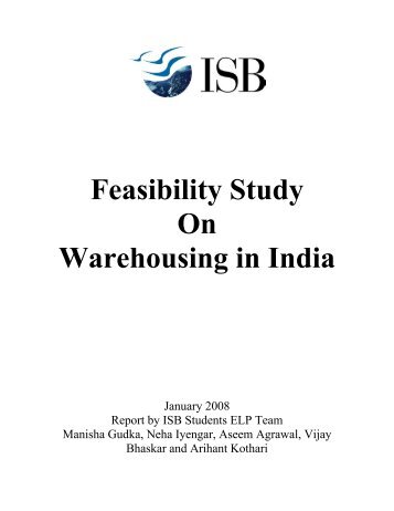 Feasibility Study On Warehousing in India - Indian School of Business