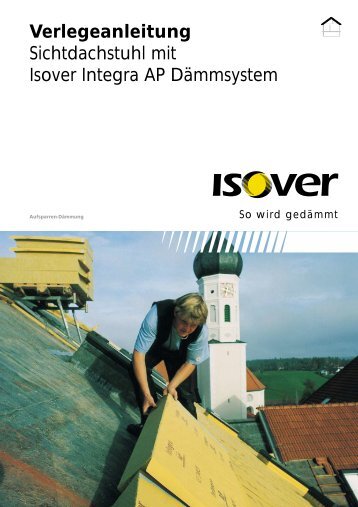 Verlegeanleitung Sichtdachstuhl mit Isover Integra AP DÃ¤mmsystem