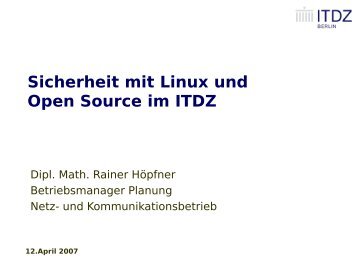 Sicherheit mit Linux und Open Source im ITDZ Berlin (Rainer HÃ¶pfner)