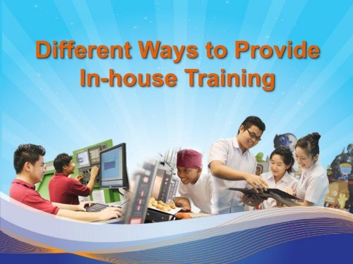 Different Ways to Provide In-house Training - Institute of Technical ...