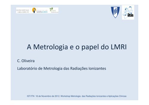 A Metrologia e o papel do LMRI - Instituto TecnolÃ³gico e Nuclear