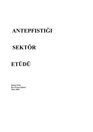 Antep Fıstığı Sektör Etütü Raporu 2003 - ITO
