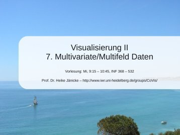 Visualisierung II 7. Multivariate/Multifeld Daten - IWR