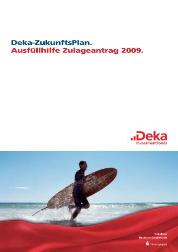 Deka-Zukunftsplan. Ausfüllhilfe Zulageantrag 2009.