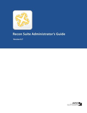 Recon Suite Administrator's Guide v8.6 - JAMF Software