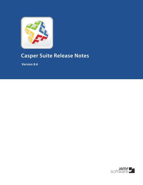 Casper Suite Release Notes Version 8.6 - JAMF Software