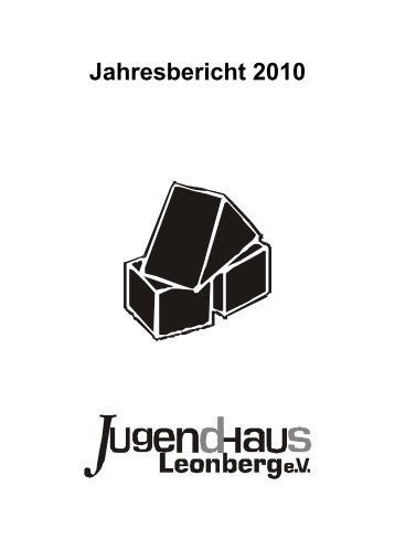 Jahresbericht 2010 (3,5 MB) - Jugendhaus Leonberg eV