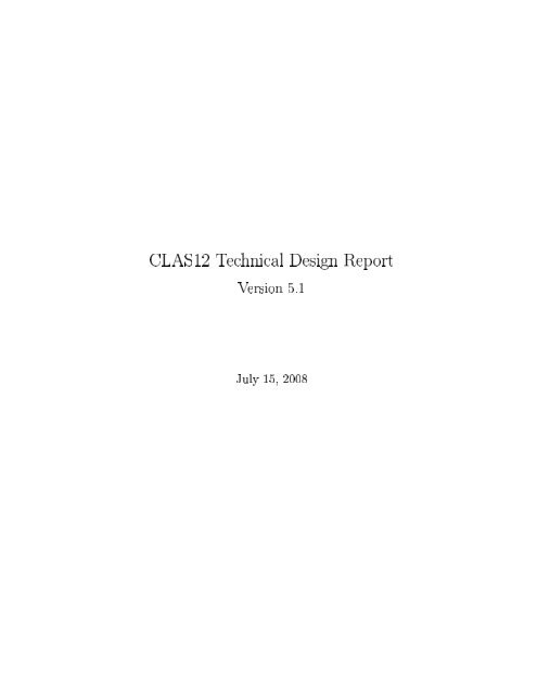 CLAS12 Technical Design Report Version 5 . 1 July ... - Jefferson Lab