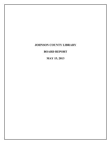 JOHNSON COUNTY LIBRARY BOARD REPORT MAY 15, 2013