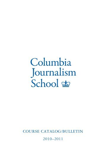 Columbia University | School of Journalism Bulletin 2010-2011