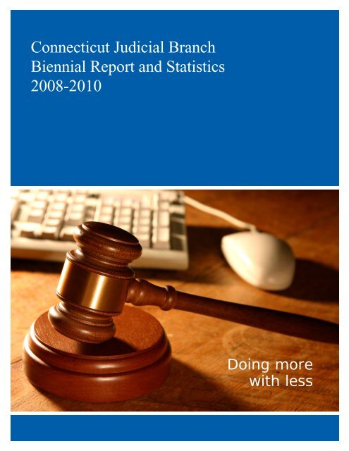 Biennial Report, 2008-2010 - Connecticut Judicial Branch - CT.gov