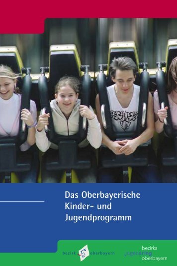 Das Oberbayerische Kinder- und Jugendprogramm - Bezirk ...