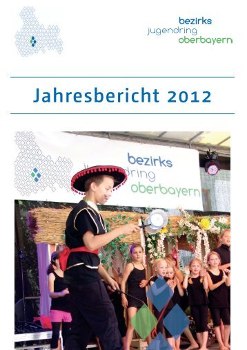 Jahresbericht 2012 (5 MB) - Bezirksjugendring Oberbayern