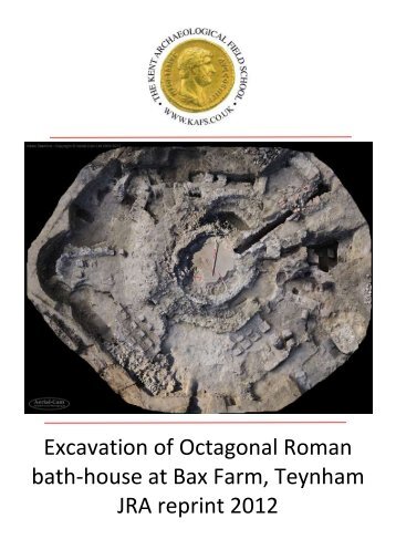 Excavation of Octagonal Roman bath-house at Bax Farm, Teynham ...