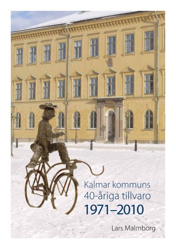 Kalmar kommuns 40-åriga tillvaro 1971–2010