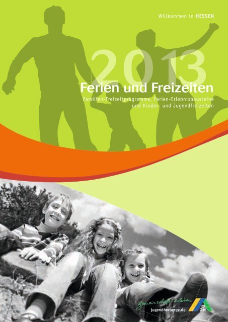 Ferien und Freizeiten 2013 - Die Jugendherbergen in Hessen