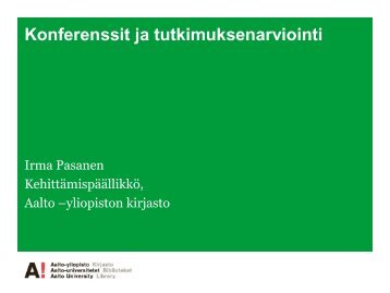 Konferenssit ja tutkimuksenarviointi. Irma Pasanen - Kansalliskirjasto