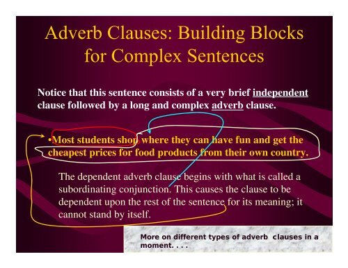 Adverb Clauses: dependent clauses that function as adverbs